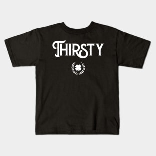 Thirsty #Thirsty Funny St Patricks Day Kids T-Shirt